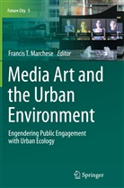 Francis T Marchese, Francis T. Marchese, Franci T Marchese, Francis T Marchese - Media Art and the Urban Environment
