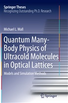 Michael L Wall, Michael L. Wall - Quantum Many-Body Physics of Ultracold Molecules in Optical Lattices