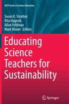 Mark Bloom, Allan Feldman, Allan Feldman et al, Rit Hagevik, Rita Hagevik, Susan Stratton... - Educating Science Teachers for Sustainability