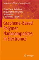 Jaehwan Kim, Jaehwan Kim et al, Deepalekshm Ponnamma, Deepalekshmi Ponnamma, Kishor Kumar Sadasivuni, Sabu Thomas - Graphene-Based Polymer Nanocomposites in Electronics