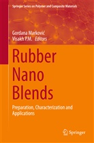 Gordan Markovic, Gordana Markovic, P M, P M, Visakh P. M., P M Visakh... - Rubber Nano Blends