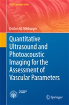 Kristen M Meiburger, Kristen M. Meiburger - Quantitative Ultrasound and Photoacoustic Imaging for the Assessment of Vascular Parameters