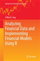 Clifford Ang, Clifford S Ang, Clifford S. Ang - Analyzing Financial Data and Implementing Financial Models Using R