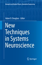 Ada D Douglass, Adam D Douglass, Adam Douglass, Adam D. Douglass - New Techniques in Systems Neuroscience