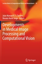 Joã Manuel R S Tavares, João Manuel R S Tavares, Natal Jorge, Natal Jorge, Renato Natal Jorge, João Manuel Tavares... - Developments in Medical Image Processing and Computational Vision