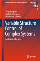 Christop Edwards, Christopher Edwards, Sarah Spurgeon, Sarah K Spurgeon, Sarah K. Spurgeon, Xing-Gan Yan... - Variable Structure Control of Complex Systems