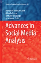 Mihael Cocea, Mihaela Cocea, Mohamed Medhat Gaber, Ayse Goker, Nirmalie Wiratunga, Nirmalie Wiratunga et al - Advances in Social Media Analysis
