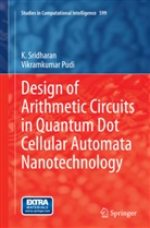Vikramkumar Pudi, Sridharan, K Sridharan, K. Sridharan - Design of Arithmetic Circuits in Quantum Dot Cellular Automata Nanotechnology