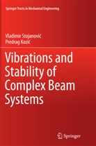 Predrag Kozi¿, Predrag Kozic, Predrag Kozić, Vladimir Stojanovi¿, Vladimi Stojanovic, Vladimir Stojanovic... - Vibrations and Stability of Complex Beam Systems