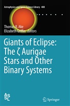 Thomas B. Ake, Thoma B Ake, Thomas B Ake, GRIFFIN, Griffin, Elizabeth Griffin - Giants of Eclipse: The zeta Aurigae Stars and Other Binary Systems