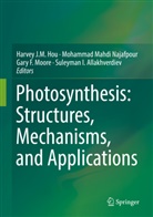Suleyman I. Allakhverdiev, Gary F Moore et al, Harvey J. M. Hou, Harvey J.M. Hou, Mohamma Mahdi Najafpour, Mohammad Mahdi Najafpour... - Photosynthesis: Structures, Mechanisms, and Applications