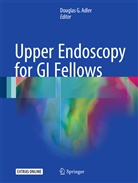 Douglas G. Adler, Dougla G Adler, Douglas G Adler - Upper Endoscopy for GI Fellows