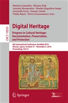 Eleano Fink, Eleanor Fink, Antonella Fresa, Pierre Grussenmeyer, Monika Hagedorn-Saupe, Marinos Ioannides... - Digital Heritage. Progress in Cultural Heritage: Documentation, Preservation, and Protection