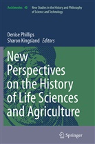 Kingsland, Kingsland, Sharon Kingsland, Denis Phillips, Denise Phillips - New Perspectives on the History of Life Sciences and Agriculture