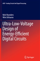Wim Dehaene, Nel Reynders, Nele Reynders - Ultra-Low-Voltage Design of Energy-Efficient Digital Circuits