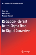 Yin Cao, Ying Cao, Pau Leroux, Paul Leroux, Michiel Steyaert - Radiation-Tolerant Delta-Sigma Time-to-Digital Converters