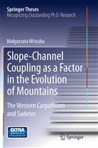 Malgorzata Wistuba, Małgorzata Wistuba - Slope-Channel Coupling as a Factor in the Evolution of Mountains