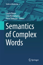 Laurie Bauer, Lívi Körtvélyessy, Lívia Körtvélyessy, Pavol Stekauer, Pavol Štekauer - Semantics of Complex Words