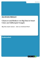 Ann-Kristin Mehnert - Chancen und Risiken von Big Data in Smart Cities am Fallbeispiel Songdo
