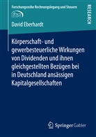 David Eberhardt - Körperschaft- und gewerbesteuerliche Wirkungen von Dividenden und ihnen gleichgestellten Bezügen bei in Deutschland ansässigen Kapitalgesellschaften