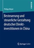 Philipp Meyer - Besteuerung und steuerliche Gestaltung deutscher Direktinvestitionen in China