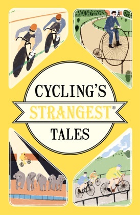 Iain Spragg, Spragg Iain - Cycling's Strangest Tales Extraordinary But True Stories