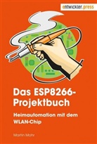 Martin Mohr - Das ESP8266-Projektbuch