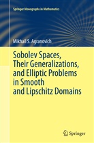 Mikhail S Agranovich, Mikhail S. Agranovich - Sobolev Spaces, Their Generalizations and Elliptic Problems in Smooth and Lipschitz Domains