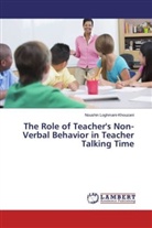 Noushin Loghmani-Khouzani - The Role of Teacher's Non-Verbal Behavior in Teacher Talking Time