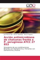 Nora Debattista, Nora B Debattista, Nora B. Debattista, Nor Pappano, Nora B. Pappano, Juan Manue Talia... - Acción antimicrobiana de chalconas frente a P. aeruginosa ATCC 27 853