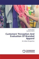 Akanksha Khanna, Namit Rajput, Namita Rajput - Customers' Perception And Evaluation Of Branded Apparel