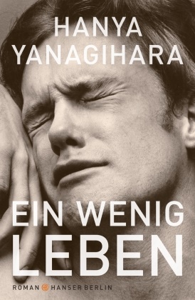Hanya Yanagihara - Ein wenig Leben - Roman