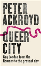 Peter Ackroyd - Queer City