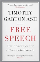 Timothy Garton Ash, Timothy Garton (Author) Ash - Free Speech