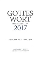 Christop Heinemann, Christoph Heinemann - Gottes Wort im Kirchenjahr, Lesejahr A 2017 - 3: Die Zeit nach Pfingsten. Beiheft zur Liturgie
