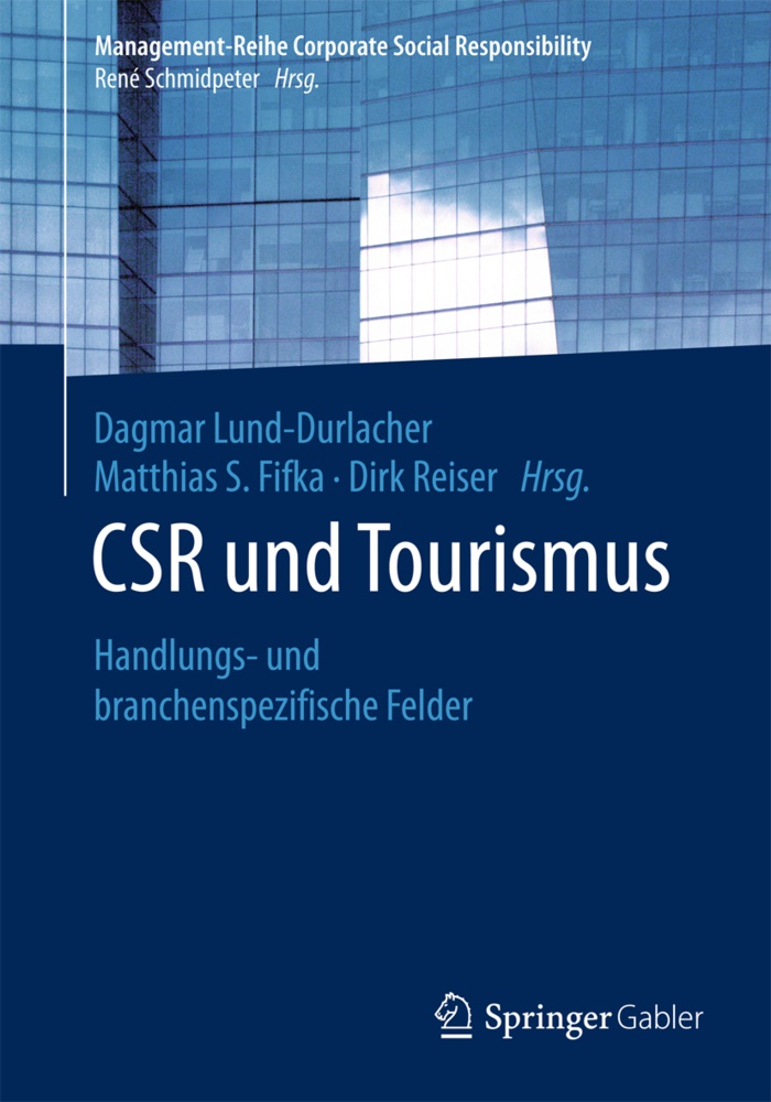 Matthias S. Fifka, Dagmar Lund-Durlacher, Dirk Reiser, Reiser (Prof. Dr.), Matthia S Fifka, … - CSR und Tourismus Handlungs- und branchenspezifische Felder