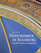 Karl Fieger - Historismus in Augsburg