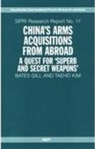 Bates Gill, Bates (SIPRI Project Leader Gill, Taeho Kim, Kim Taeho - China's Arms Acquisitions from Abroad