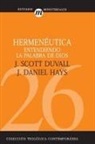 J Scott Duval, J. Scott Duvall, Duvall Hays, J Daniel Hays, J. Daniel Hays - Hermenéutica