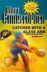 Matt Christopher - Catcher with a Glass Arm