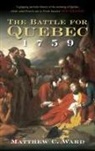 Matthew Ward, Matthew C Ward, Matthew C. Ward - The Battle for Quebec 1759