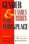 Francine D. Blau, Ronald G. Ehrenberg - Gender and Family Issues in the Workplace