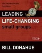 Bill Donahue - Leading Life-Changing Small Groups