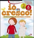 Elisabetta Costantino, C. Raiconi - Io cresco! Diventare grandi è una meravigliosa avventura