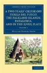 William Parker Snow - Two Years Cruise Off Tierra Del Fuego, Falkland Islands, Patagonia,
