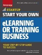 Entrepreneur Media, Cheryl Kimball, Ciree Linsenmann, The Staff of Entrepreneur Media, The Staff of Entrepreneur Media - Start Your Own eLearning or Training Business