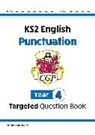 CGP Books, Cgp Books, CGP Books, Cgp Books - KS2 English Year 4 Punctuation Targeted Question Book (with Answers)