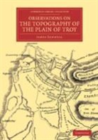 James Rennell, Rennell James - Observations on the Topography of the Plain of Troy
