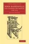 Josiah H. Benton - John Baskerville, Type-Founder and Printer, 1706-1775