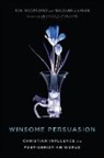 Richard Langer, Richard Charles Langer, Tim Muehlhoff, Quentin J Schultze, Quentin J. Schultze - Winsome Persuasion